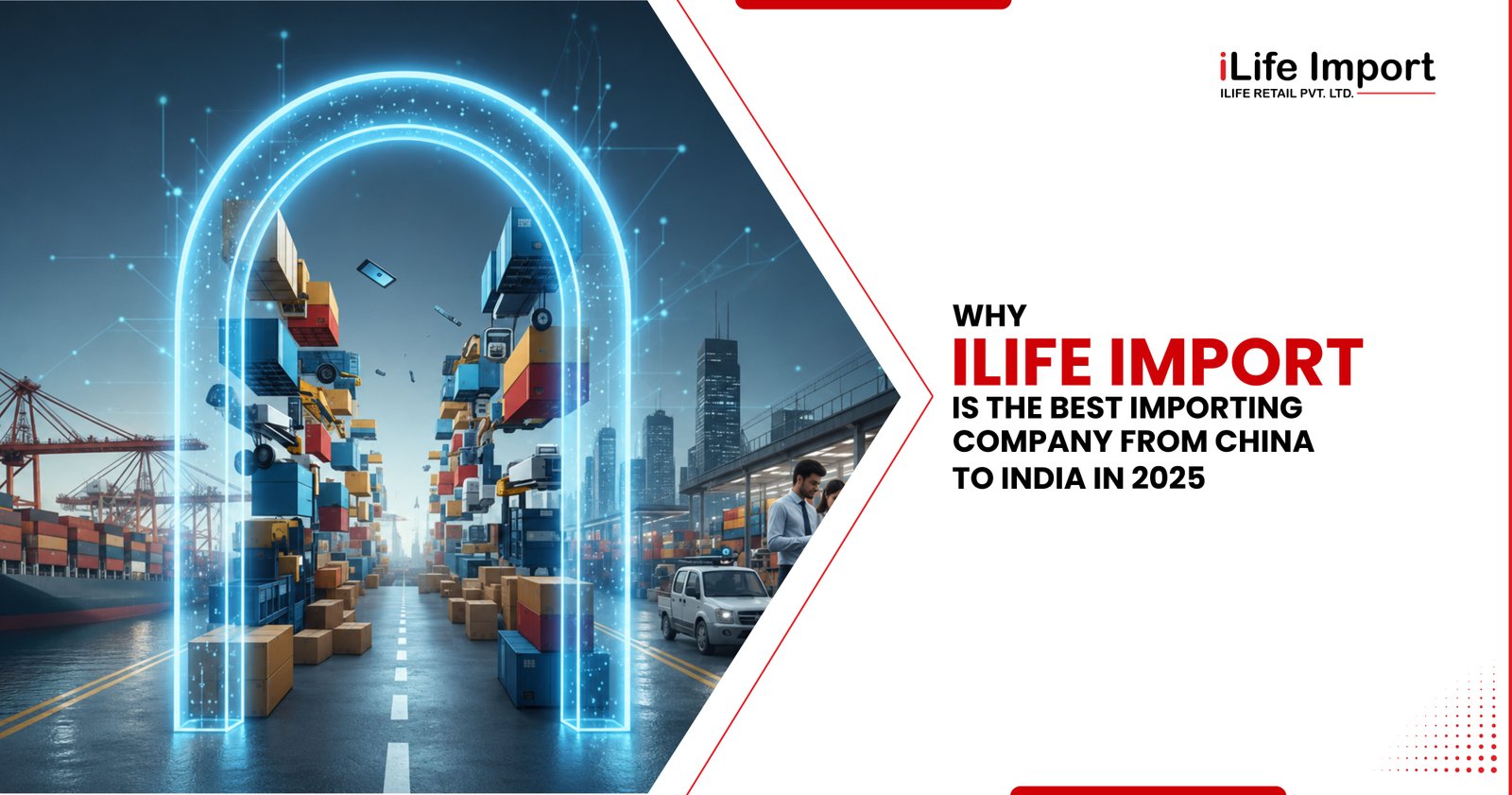 Ilife Import Best Importing Company China To India 2025